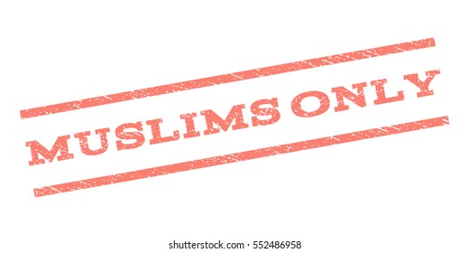 Muslims Only watermark stamp. Text tag between parallel lines with grunge design style. Rubber seal stamp with unclean texture. Vector salmon color ink imprint on a white background.