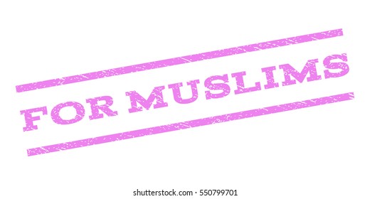 For Muslims watermark stamp. Text caption between parallel lines with grunge design style. Rubber seal stamp with dirty texture. Vector violet color ink imprint on a white background.