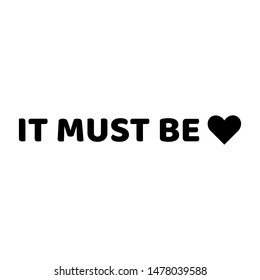 It Must Be Love Text Logo With Black Heart Icon Vector Illustration Valentines Day