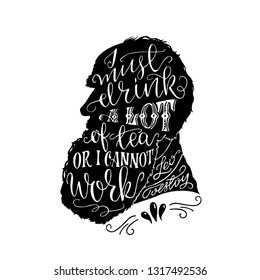 I must drink a lot of tea or I cannot work hand drawn lettering quote by Leo Tolstoy. Calligraphic text on the background of well known profile silhouette of Russian writer. Vector composition