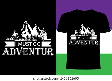  Tengo que ir a diseño de camiseta de aventura. Camiseta Explore naturaleza aventura montaña retro estilo vintage ilustración. Aventura Naturaleza salvaje Camiseta Diseño Ilustración vectorial