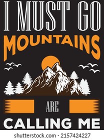 i must go mountains are calling me t-shirt design