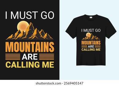 I must go Mountains Are calling me T-shirt Design 