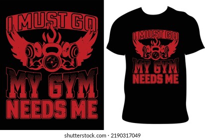 I must go my gym needs me. Get your sweat on in style with our fitness t-shirt designs! Featuring funny and motivational quotes, these tees will keep you energized and motivated.