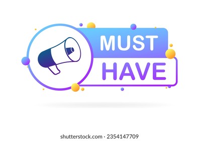 Must have sign. Flat, color, megaphone in a circle, must have. Vector icon