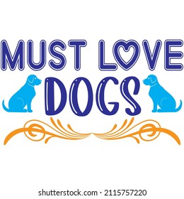 must love dogs t-shirt design ,vector file.