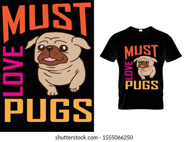 Must love Pugs...Pug t Shirt Template