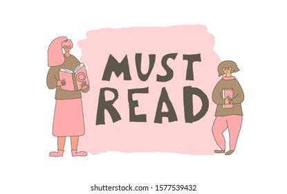 Must read emblem. Two book lovers characters with hand drawn text. Female persons holding and leafing through popular literature. Girls standing with bestsellers. Vector illustration.