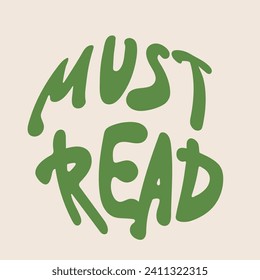 Must read lettering in circle shape. Motivated hand drawn text in retro style. Simple minimal typography phrase. Groovy vector illustration.