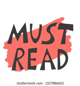 Must read text emblem. Stylized lettering. Hand drawn quote. Vector illustration. 