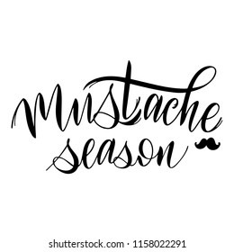 Mustache season. November cancer awareness. Promotion and motivation quotes. Lettering typography for logo, poster, card, postcard, t-shirt