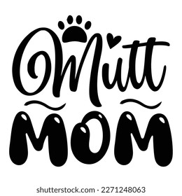 Mutt mom Mother's day shirt print template,  typography design for mom mommy mama daughter grandma girl women aunt mom life child best mom adorable shirt