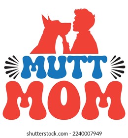 Mutt Mom T-Shirt Design Vector File