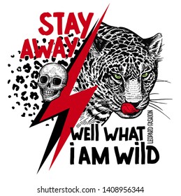 Muzzle of leopard close-up, skull and inscription "Well what I am wild stay away". Template for printing on T-shirts, posters, cards. Black, white and red color. Realistic sketch.