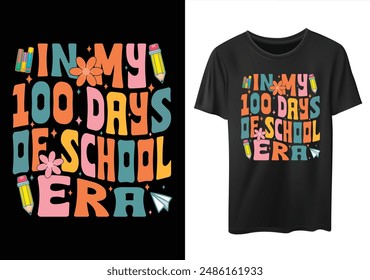 In My 100 Days of School Era T-shirt design, last Day School T-shirt,   School Day, 100 Day School tee design, 100 Days Of Shirt Boy,  Welcome Back To, 1st days groovy Shirt