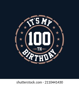 It's My 100th Birthday. Happy 100th Birthday