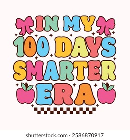 In my 100th days SMARTER ERA Typography design template for t shirt, mug, bag, poster, stickers, frame, artwork, and much more..100th days of school quotes t shirt design 