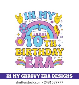 In my 10th birthday era groovy retro design, groovy retro birthday colorful designs