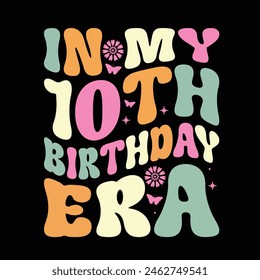 In My 10th Birthday Era T Shirt Design, Birthday Era