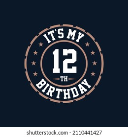 It's my 12th birthday. Happy 12th birthday