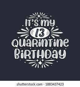 It's my 13 Quarantine birthday, 13 years birthday design.