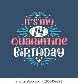 It's my 14 Quarantine birthday, 14 years birthday design. 14th birthday celebration on quarantine.