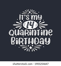 It's my 14 Quarantine birthday, 14 years birthday design.