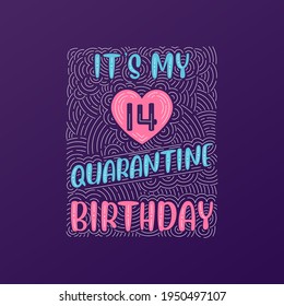 It's my 14 Quarantine birthday. 14 years birthday celebration in Quarantine.