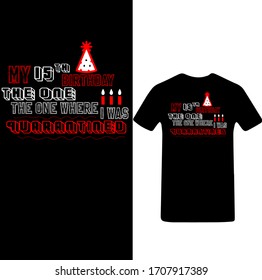 My 15th Birthday The One Where I Was Quarantined-Corona Virus T-shirt Vector.