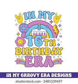 In my 16th birthday era groovy retro design, groovy retro birthday colorful designs