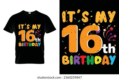 It's My 16th Birthday Kids Happy Birthday Boys Girls 16 Years Old T-shirt