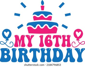 My 16th Birthday Svg Design Stock Vector (Royalty Free) 2184796853 ...