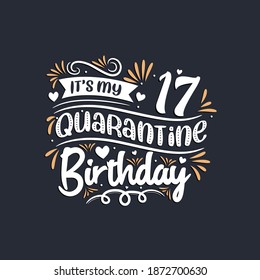 It's my 17 Quarantine birthday, 17th birthday celebration on quarantine.