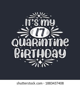 It's my 17 Quarantine birthday, 17 years birthday design.
