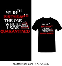 My 19th Birthday The One Where I Was Quarantined-Corona Virus T-shirt Vector.