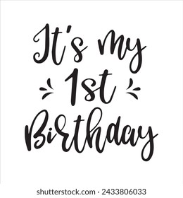 it's my 1st birthday background inspirational positive quotes, motivational, typography, lettering design