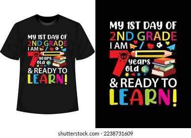 MY 1ST DAY OF 2ND GRADE I AM 7 YEARS OLD READY TO LEARN 100 Days of school T shirt Design