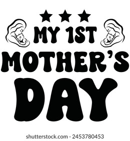 my 1st mother’s day t shirt design, vector file