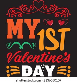 my 1st valentine’s day t-shirt design ,vector file.