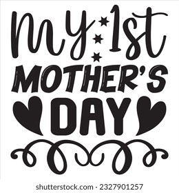 My 1st Mother’s Day t-shirt design vector file