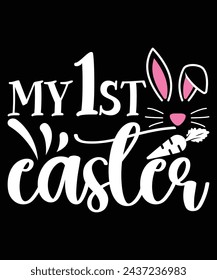 My 1st Easter Happy Easter day shirt print template typography design for Easter day Easter Sunday rabbits vector bunny egg illustration art