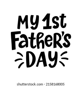 My 1st Father's Day hand lettered quote. Funny kid T-shirt print, greeting card, baby apparel, mug design, typography poster with vector brush modern calligraphy. 