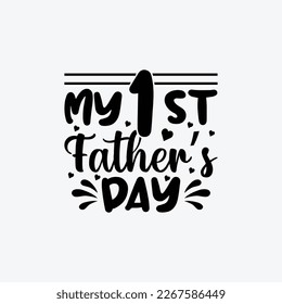 "My 1st Father's Day" typography vector father's quote t-shirt design