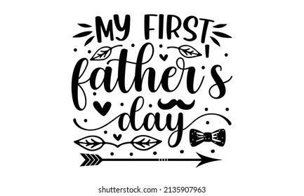 My 1st father's day - Vector Handwritten type lettering composition of Good for the monochrome religious vintage label, badge, social media, poster, greeting card, banner, textile, gift, crest  for