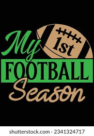 My 1st football season vector art design, eps file. design file for t-shirt. SVG, EPS cuttable design file