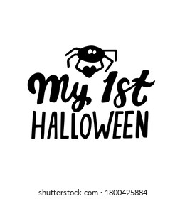 My 1st Halloween. Humour Halloween quote. Hand lettering for posters, greeting card, kids party t-shirt prints. Halloween party 31 october
