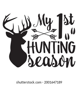 my 1st hunting season logo inspirational positive quotes, motivational, typography, lettering design