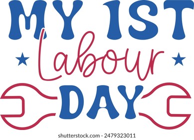 My 1st Labour Day, Celebration Labor Day Illustration, Labor Day T Shirt Design