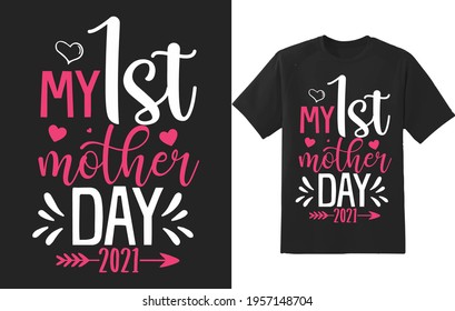 My 1st Mother Day 2021 Vector Typography T-shirt Design For Print On Demand, Mother's Day T-shirt Design 2021