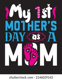 My 1st mother's day as a mom t-shirt design